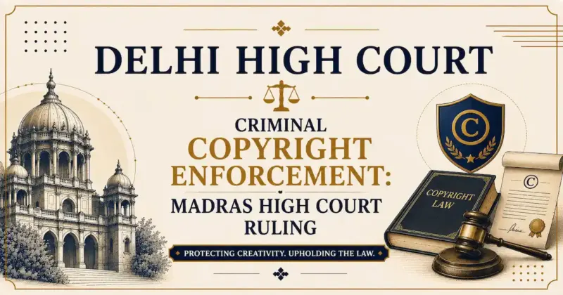 The Madras High Court Ruling on Criminal Copyright Enforcement
