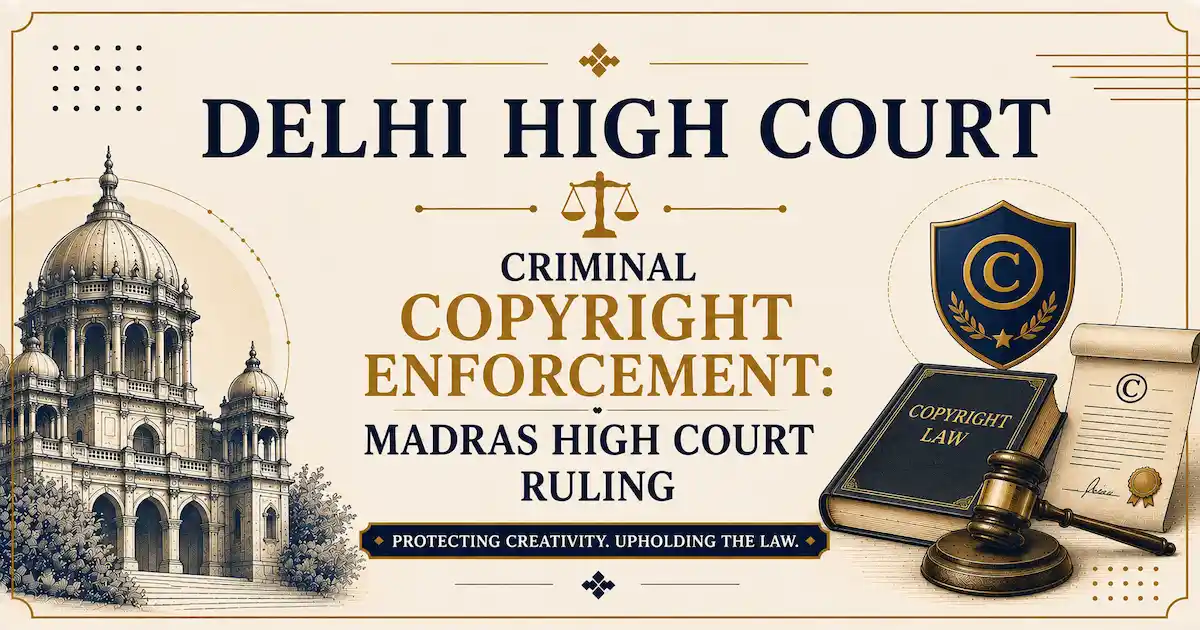 The Madras High Court Ruling on Criminal Copyright Enforcement