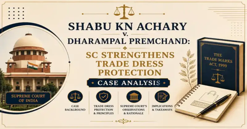 The Shabu KN Achary v. Dharampal Premchand case decided by Supreme Court Strengthens Trade Dress Protection