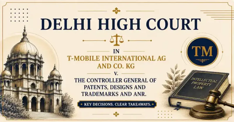 The Delhi High Court decision in T-Mobile International AG and Co. KG v. The Controller General of Patents, Designs and Trademarks and Anr case dated 4 August 2026