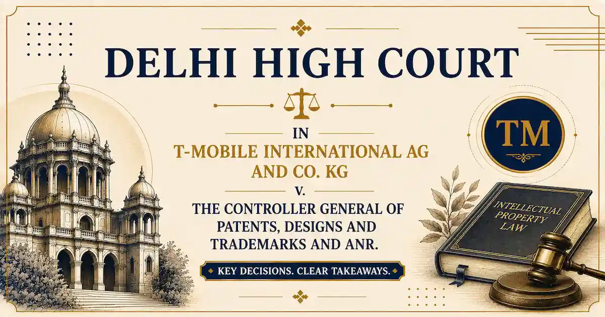 The Delhi High Court decision in T-Mobile International AG and Co. KG v. The Controller General of Patents, Designs and Trademarks and Anr case dated 4 August 2026