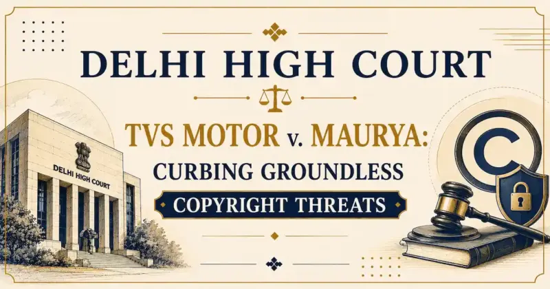 The Delhi HC in TVS Motor v. Maurya: Curbing Groundless Copyright Threats