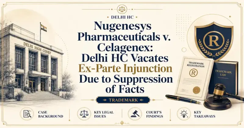 Nugenesys Pharmaceuticals v. Celagenex: Delhi HC Vacates Ex-Parte Injunction Due to Suppression of Facts - Delhi HC