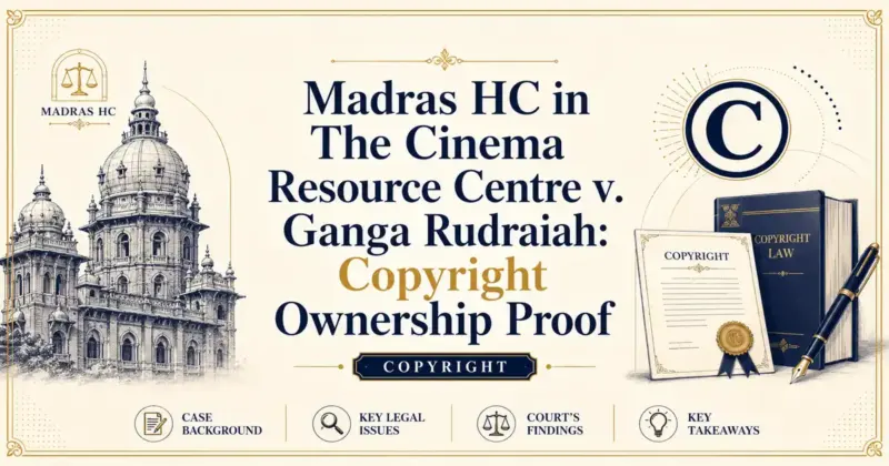 Madras HC in The Cinema Resource Centre v. Ganga Rudraiah: Copyright Ownership Proof - Madras HC