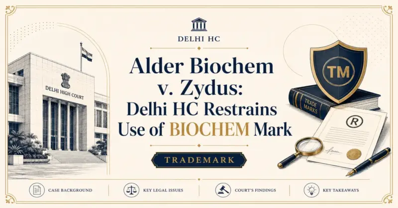 Alder Biochem v. Zydus: Delhi HC Restrains Use of BIOCHEM Mark - Delhi HC