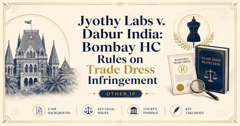 Jyothy Labs v. Dabur India: Bombay HC Rules on Trade Dress Infringement - Its IP Time