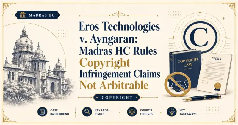 Eros Technologies v. Ayngaran: Madras HC Rules Copyright Infringement Claims Not Arbitrable - Madras HC