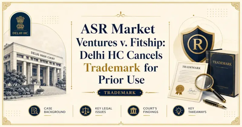 ASR Market Ventures v. Fitship: Delhi HC Cancels Trademark for Prior Use - Delhi HC