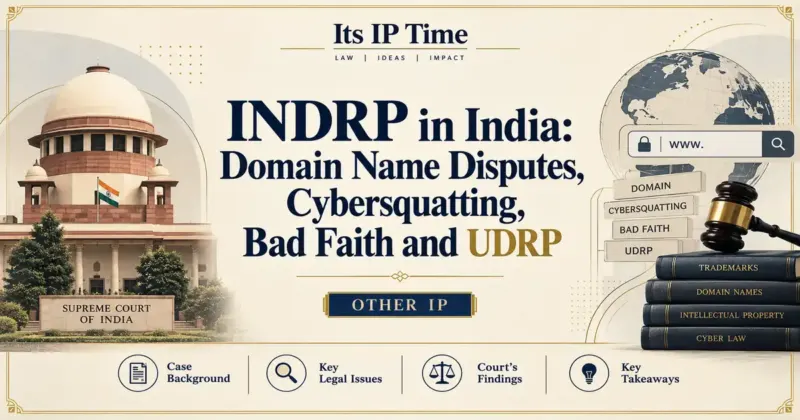 INDRP in India: Domain Name Disputes, Cybersquatting, Bad Faith and UDRP - Its IP Time