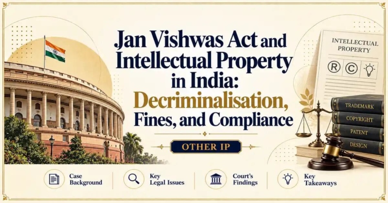 Jan Vishwas Act and Intellectual Property in India: Decriminalisation, Fines, and Compliance - Its IP Time