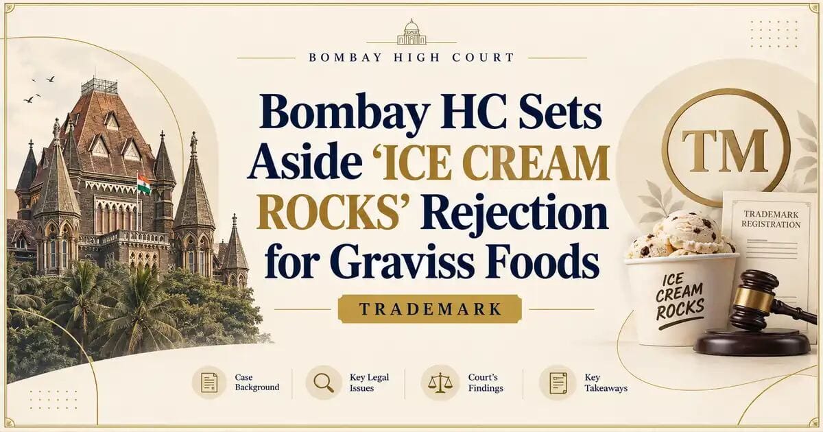 Bombay HC Sets Aside ‘ICE CREAM ROCKS’ Rejection for Graviss Foods - Its IP Time