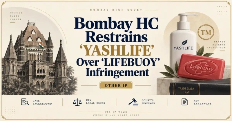 Bombay HC Restrains ‘YASHLIFE’ Over ‘LIFEBUOY’ Infringement - Its IP Time