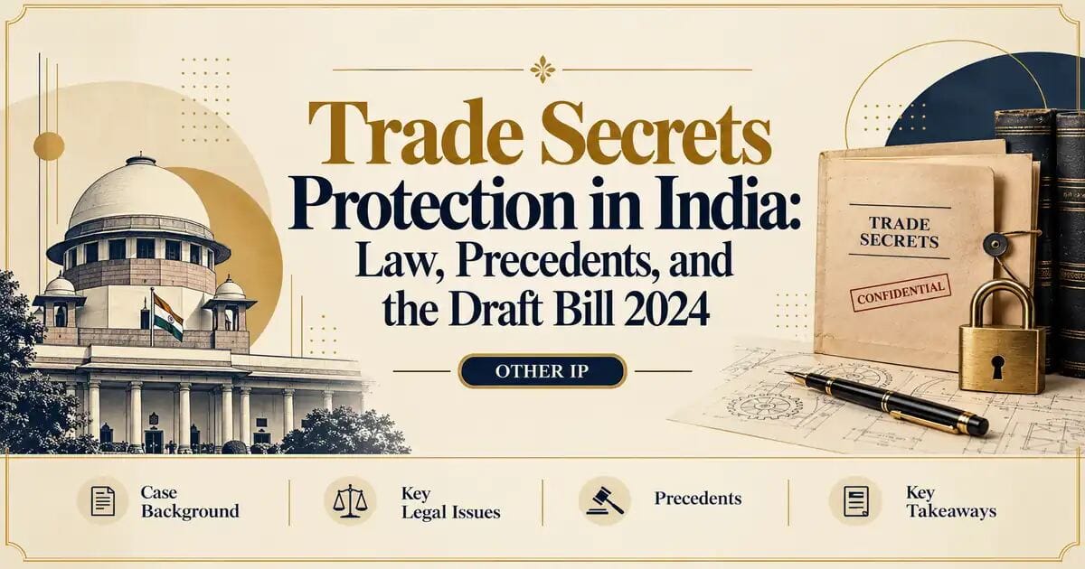 Trade Secrets Protection in India: Law, Precedents, and the Draft Bill 2024 - Its IP Time