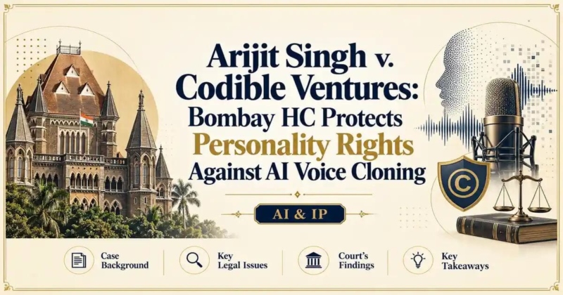 Arijit Singh v. Codible Ventures: Bombay HC Protects Personality Rights Against AI Voice Cloning - Its IP Time