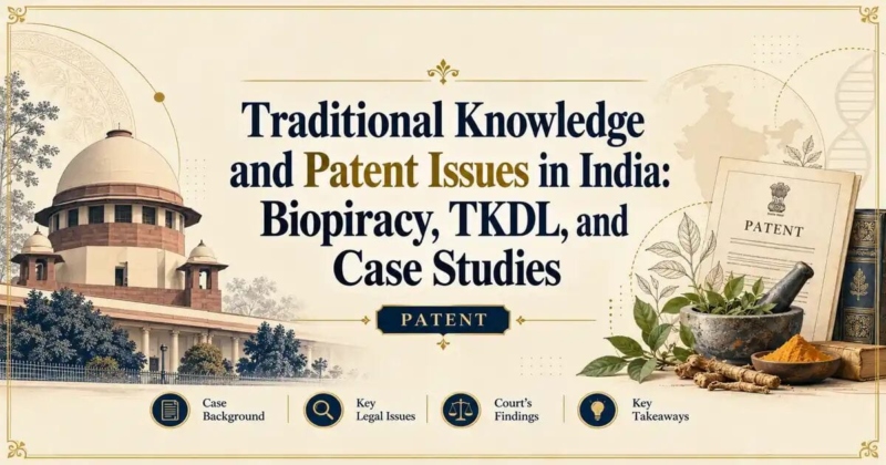 Traditional Knowledge and Patent Issues in India: Biopiracy, TKDL, and Case Studies - Its IP Time