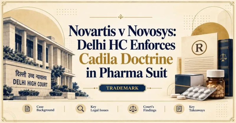 Novartis v Novosys: Delhi HC Enforces Cadila Doctrine in Pharma Suit - Delhi HC