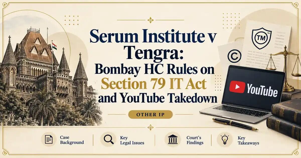 Serum Institute v Tengra: Bombay HC Rules on Section 79 IT Act and YouTube Takedown - Its IP Time