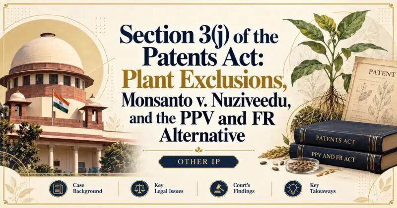 Section 3(j) of the Patents Act: Plant Exclusions, Monsanto v. Nuziveedu, and the PPV and FR Alternative - Its IP Time