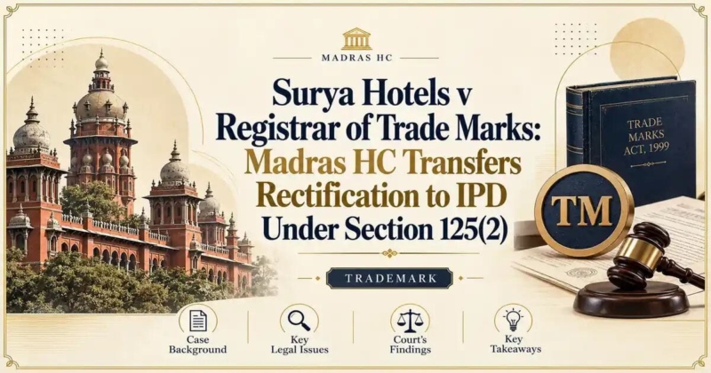 Surya Hotels v Registrar of Trade Marks: Madras HC Transfers Rectification to IPD Under Section 125(2) - Madras HC
