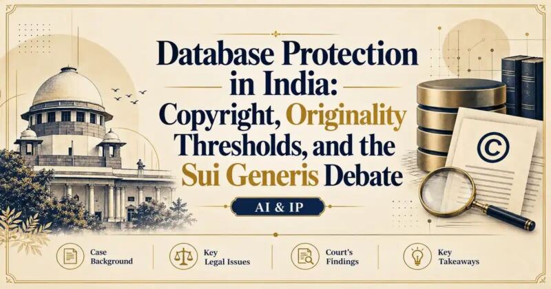 Database Protection in India: Copyright, Originality Thresholds, and the Sui Generis Debate - Its IP Time