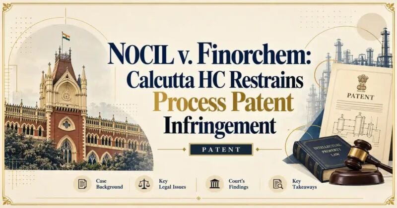 NOCIL v. Finorchem: Calcutta HC Restrains Process Patent Infringement - Its IP Time