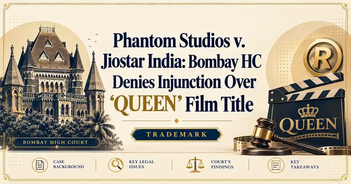 Phantom Studios v. Jiostar India: Bombay HC Denies Injunction Over ‘QUEEN’ Film Title - Its IP Time