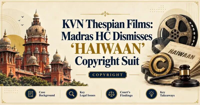 KVN Thespian Films: Madras HC Dismisses ‘HAIWAAN’ Copyright Suit - Madras HC