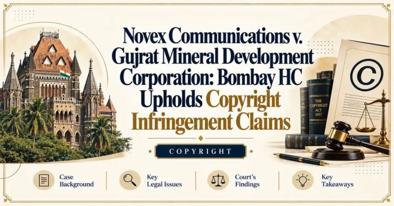 Novex Communications v. Gujrat Mineral Development Corporation: Bombay HC Upholds Copyright Infringement Claims - Its IP Time
