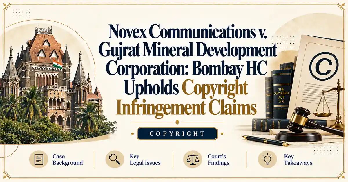 Novex Communications v. Gujrat Mineral Development Corporation: Bombay HC Upholds Copyright Infringement Claims - Its IP Time