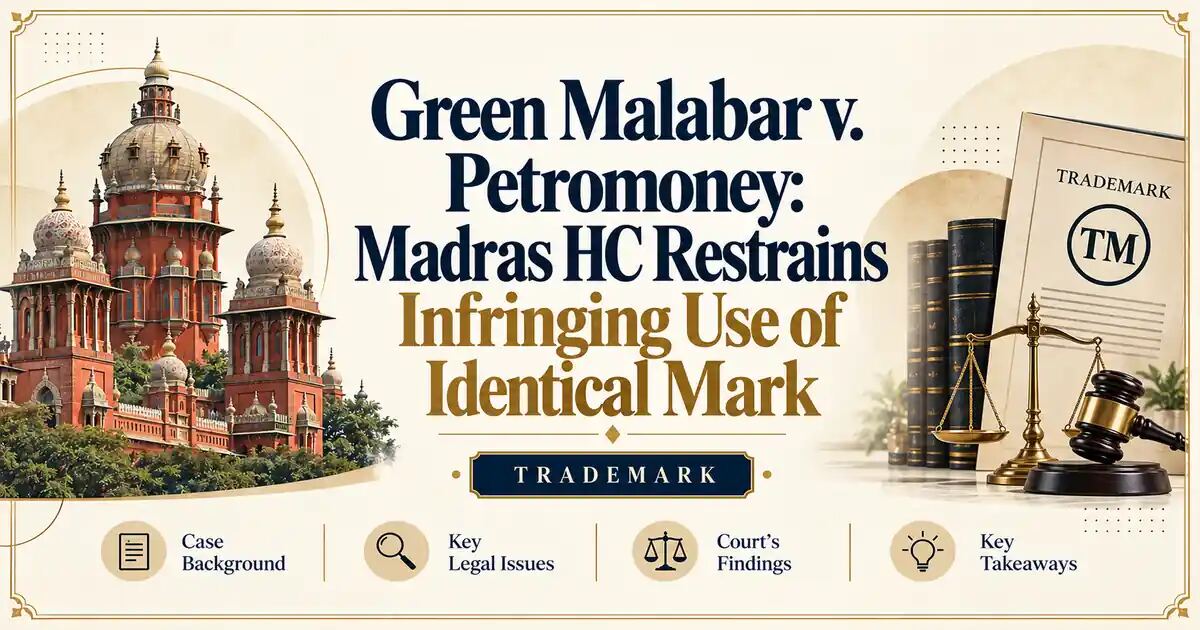 Green Malabar v. Petromoney: Madras HC Restrains Infringing Use of Identical Mark - Madras HC