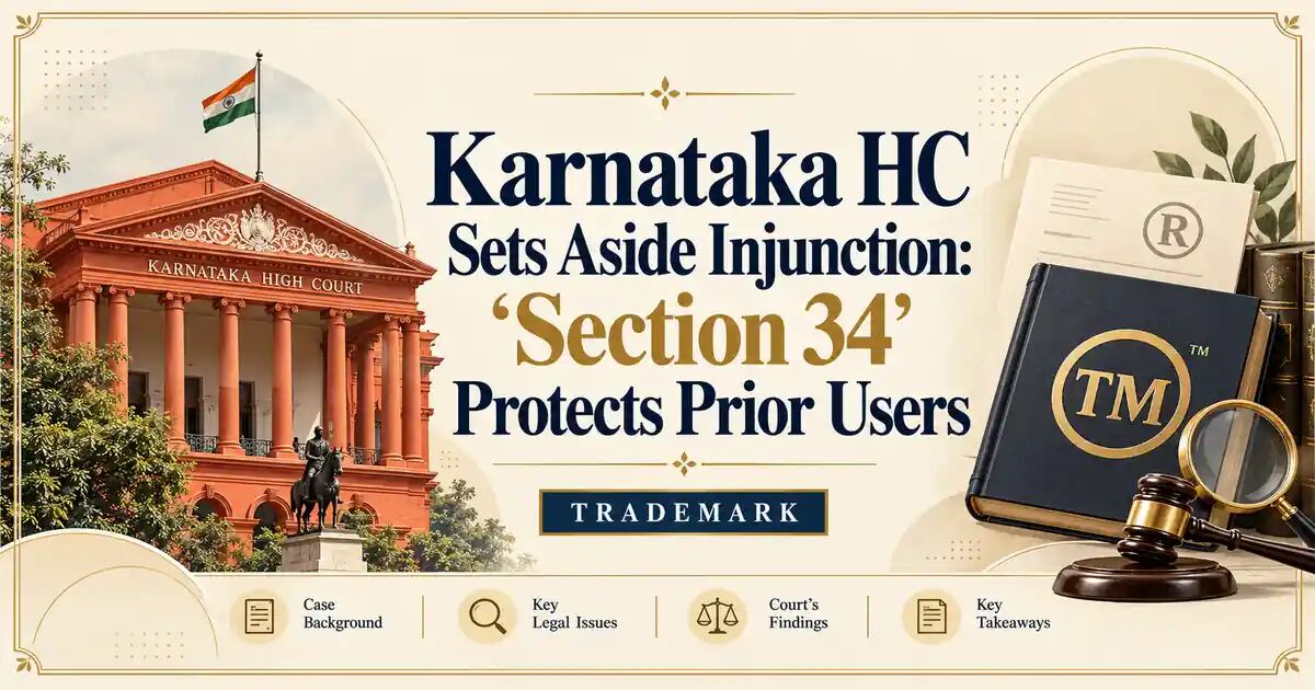 Karnataka HC Sets Aside Injunction: ‘Section 34’ Protects Prior Users - Its IP Time